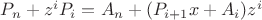 $P_n + z^i P_i = A_n + (P_{i+1}x + A_i) z^i$