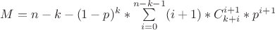 $M = n - k - (1-p)^k*\sum\limits_{i=0}^{n-k-1} (i+1)*C_{k+i}^{i+1}*p^{i+1}$
