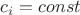 $c_i=const$