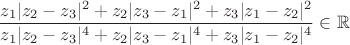 $$
\frac{z_1|z_2-z_3|^2 + z_2|z_3-z_1|^2 + z_3|z_1-z_2|^2}{z_1|z_2-z_3|^4 + z_2|z_3-z_1|^4 + z_3|z_1-z_2|^4} \in \mathbb{R}
$$