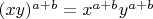 $(x y)^{a + b} = x^{a + b} y^{a + b}$