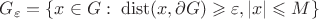 $G_{\varepsilon}=\{x\in G:\; \operatorname{dist}(x, \partial G) \geqslant \varepsilon, |x|\leqslant M\}$