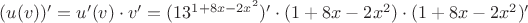 $(u(v))'=u'(v) \cdot v' = (13^{1+8x-2x^2})' \cdot (1+8x-2x^2) \cdot (1+8x-2x^2)'  $
