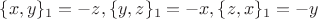 $\{x,y\}_1=-z, \{y,z\}_1=-x, \{z,x\}_1=-y$