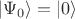 $$
| \Psi_0 \rangle = | 0 \rangle
$$