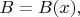 $B=B(x),$