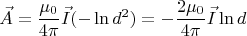 \[
\vec A = \frac{{\mu _0 }}{{4\pi }}\vec I( - \ln d^2 ) =  - \frac{{2\mu _0 }}{{4\pi }}\vec I\ln d
\]