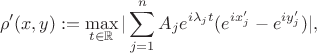 $$\rho'(x,y):=\max\limits_{t \in \mathbb{R}} |\sum_{j=1}^{n} A_j e^{i \lambda_j t}(e^{i x'_j} - e^{i y'_j} )|,$$