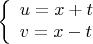 $$\left\{ {\begin{array}{l}
  u=x+t  \\
   v=x-t  \\
 \end{array} }   \right. $$