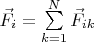 $\vec F_i=\sum\limits_{k=1}^N\vec F_{ik}$