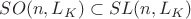 $SO(n,L_K)\subset SL(n,L_K)$