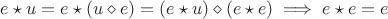 $e \star u=e \star (u \diamond e)=(e \star u) \diamond (e \star e)\implies e\star e=e$