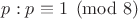 $p:p \equiv 1 \pmod 8$