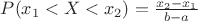$P(x_{1}<X<x_{2})=\frac{x_{2}-x_{1}}{b-a}$