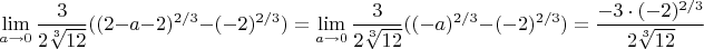 $$\lim_{a\to 0} \frac {3} {2\sqrt[3] {12}}((2-a-2)^{2/3}-(-2)^{2/3})=\lim_{a\to 0} \frac {3} {2\sqrt[3] {12}}((-a)^{2/3}-(-2)^{2/3})=\frac {-3 \cdot (-2)^{2/3}} {2\sqrt[3] {12}} $$