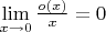 $\lim\limits_{x\to 0}\frac{o(x)}{x}=0$