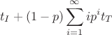 $$t_I+(1-p)\sum\limits_{i=1}^\infty ip^it_T$$