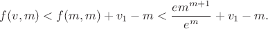$f(v,m)<f(m,m)+v_1-m<\dfrac {em^{m+1}}{e^m}+v_1-m.$