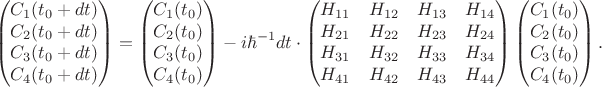 $$\begin{pmatrix}C_1(t_0+dt)\\C_2(t_0+dt)\\C_3(t_0+dt)\\C_4(t_0+dt)\end{pmatrix}=\begin{pmatrix}C_1(t_0)\\C_2(t_0)\\C_3(t_0)\\C_4(t_0)\end{pmatrix}-i\hbar^{-1}dt\cdot\begin{pmatrix}H_{11}&H_{12}&H_{13}&H_{14}\\H_{21}&H_{22}&H_{23}&H_{24}\\H_{31}&H_{32}&H_{33}&H_{34}\\H_{41}&H_{42}&H_{43}&H_{44}\end{pmatrix}\begin{pmatrix}C_1(t_0)\\C_2(t_0)\\C_3(t_0)\\C_4(t_0)\end{pmatrix}.$$ $$\begin{pmatrix}C_1(t_0+dt)\\C_2(t_0+dt)\\C_3(t_0+dt)\\C_4(t_0+dt)\end{pmatrix}=\begin{pmatrix}C_1(t_0)\\C_2(t_0)\\C_3(t_0)\\C_4(t_0)\end{pmatrix}-i\hbar^{-1}dt\cdot\begin{pmatrix}H_{11}&H_{12}&H_{13}&H_{14}\\H_{21}&H_{22}&H_{23}&H_{24}\\H_{31}&H_{32}&H_{33}&H_{34}\\H_{41}&H_{42}&H_{43}&H_{44}\end{pmatrix}\begin{pmatrix}C_1(t_0)\\C_2(t_0)\\C_3(t_0)\\C_4(t_0)\end{pmatrix}.$$