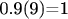0.9(9)=1