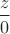 $\dfrac{z}{0}$