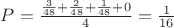 $P=\frac{\frac {3} {48}+\frac {2} {48}+\frac {1} {48}+ 0} {4}=\frac{1}{16}$