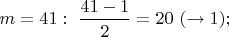 $m=41:\ \dfrac{41-1}{2}=20\ ( \to 1);$