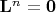 $\mathbf{L}^n = \mathbf{0}$