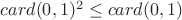 $card (0,1)^2 \le card (0,1)$