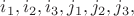$i_1, i_2, i_3, j_1, j_2, j_3,$