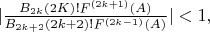 $|\frac {B_{2k}(2K)!F^{(2k+1)}(A)} {B_{2k+2}(2k+2)!F^{(2k-1)}(A)}|<1,$