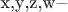$\[{\text{x}}{\text{,y}}{\text{,z}}{\text{,w}} - \]$