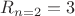 $R_{n=2}=3$