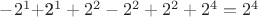 $-2^1$+2^1+2^2-2^2+2^2+2^4=2^4$