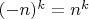 $(-n)^k=n^k$