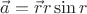 $\vec{a}=\vec{r}r\sin r$