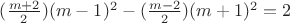$(\frac{m+2}{2})(m-1)^2-(\frac{m-2}{2})(m+1)^2=2 $