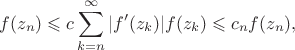 $$f(z_n)\leqslant c\sum_{k=n}^{\infty}|f'(z_k)|f(z_k)\leqslant c_nf(z_n),$$