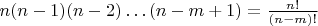 $n(n-1)(n-2)\dots (n-m+1) = \frac{n!}{(n-m)!}$