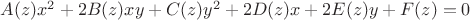 $A(z)x^2 + 2B(z)xy + C(z)y^2 + 2D(z)x + 2E(z)y + F(z) = 0$