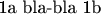 1a bla-bla 1b