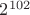 $2^{102}$