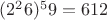 $(2^26) ^59 = 612$