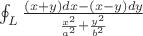 $\ointop_L\frac{(x+y)dx-(x-y)dy}{\frac{x^2}{a^2}+\frac{y^2}{b^2}}$