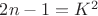 $2n-1 = K^2$