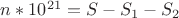 $n*10^{21}= S-S_1-S_2$