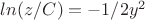 $ln(z/C)=-1/2y^2$