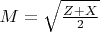 $M=\sqrt{\frac{Z+X}2}$