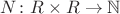 $N\colon R\times R\to\mathbb{N}$