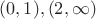 $(0,1),(2,\infty)$